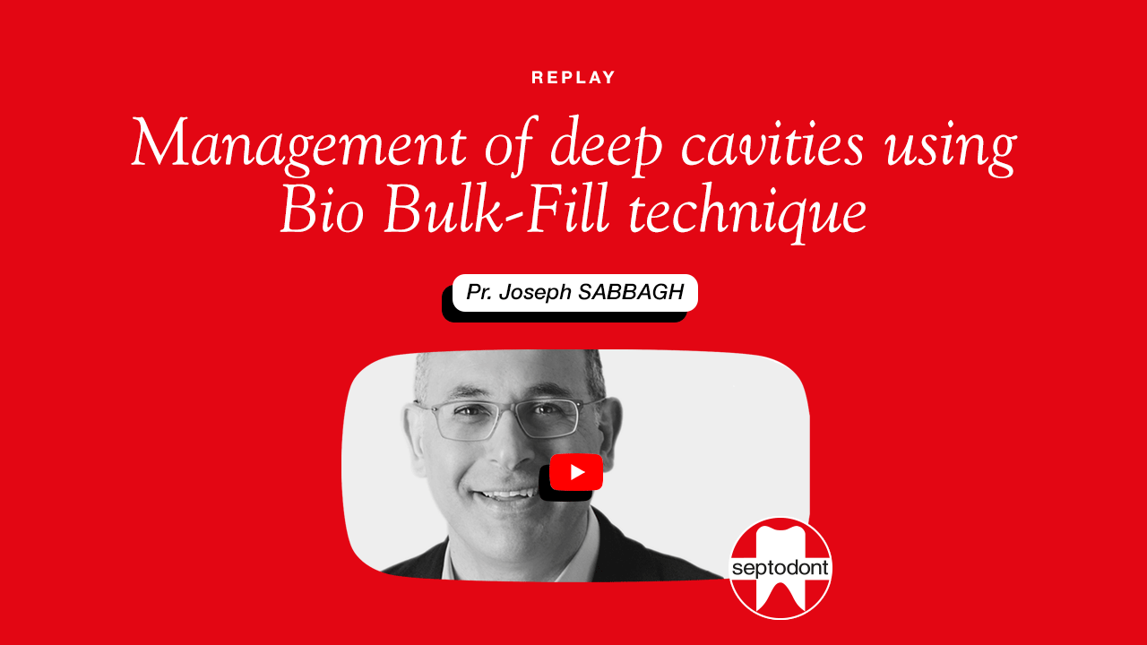 Replay webinar prof. Sabbagh: management of deep cavities using bio bulk fill technique